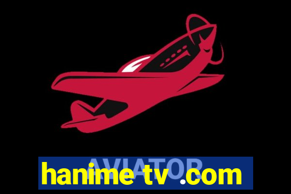 hanime tv .com
